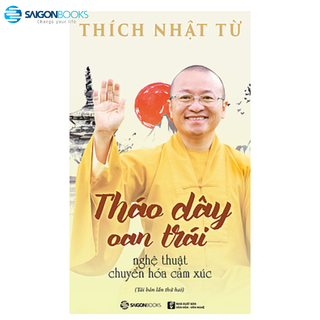 Sách - Tháo dây oan trái: Nghệ thuật chuyển hóa cảm xúc (TB2) Thích Nhật Từ