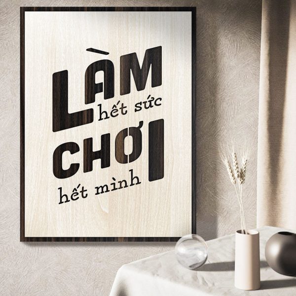 Tranh gỗ decor truyền cảm hứng "Làm hết sức Chơi hết mình"