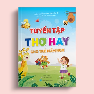 Sách Tuyển tập Thơ hay cho Trẻ mầm non (Minh họa bằng tranh theo chủ đề - Theo chuẩn giáo dục mầm non)