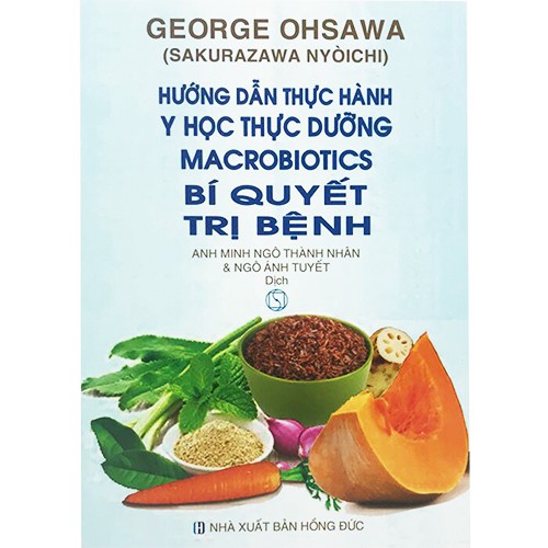 [Mã BMLTB200 giảm đến 100K đơn 499K] Sách - Hướng Dẫn Thực Hành Y Học Thực Dưỡng Macrobiotics Bí Quyết Trị Bệnh