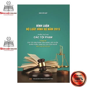 Sách - Bình Luận Bộ Luật Hình Sự Năm 2015 - Chương XIV: Các tội xâm phạm tính mạng, sức khỏe, nhân phẩm, danh dự của con