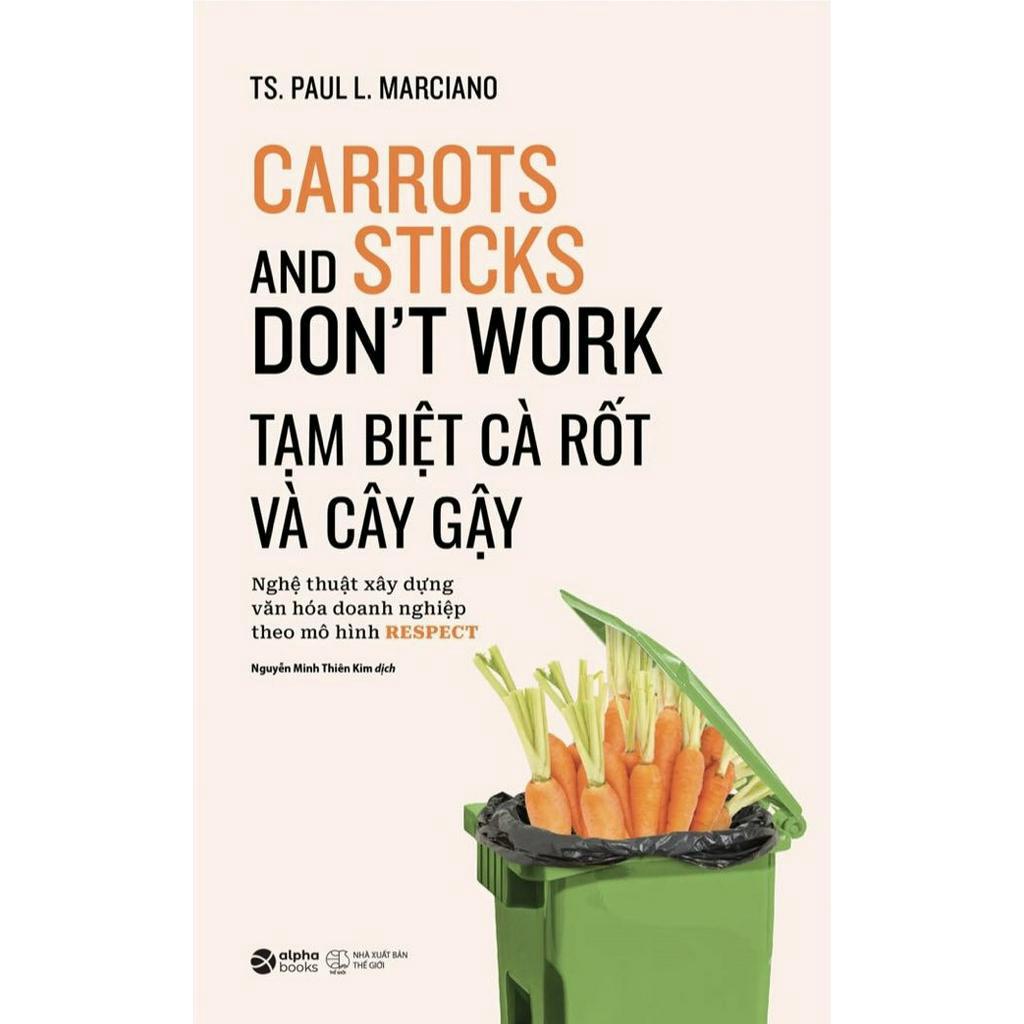 Sách > Tạm Biệt Cà Rốt Và Cây Gậy - TS. Paul L. Marciano (Tái Bản Mới Nhất, Alpha Books)