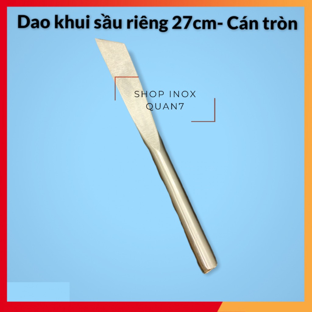 Dao Khui Sầu Riêng 27cm- Cán tròn, Cực dày, Inox không rỉ | Shopee Việt Nam