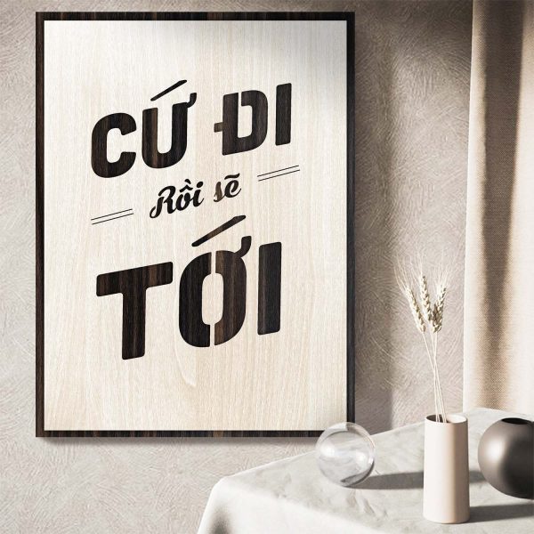 Tranh gỗ decor truyền cảm hứng "Cứ đi rồi sẽ tới"