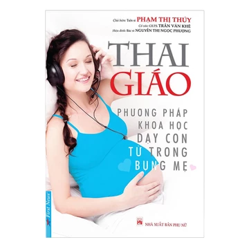 Sách Thai Giáo Phương Pháp Khoa Học Dạy Con Từ Trong Bụng Mẹ