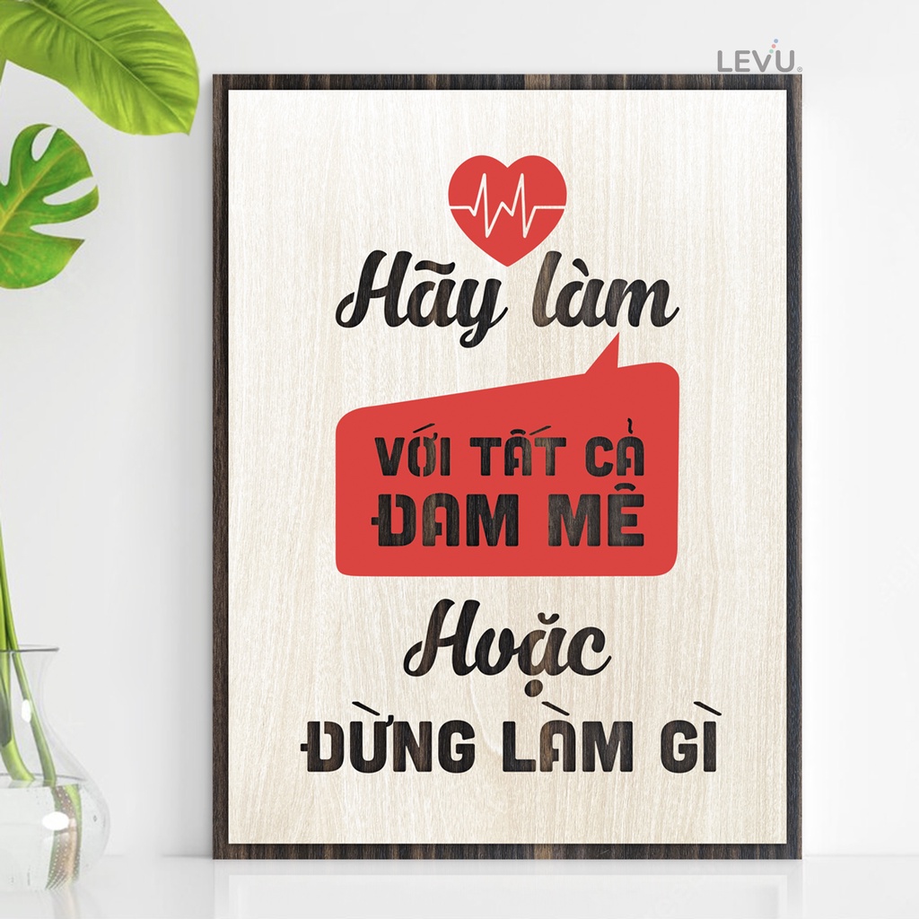 [Hãy làm với tất cả đam mê hoặc đừng làm gì] Tranh treo tường Gỗ trang trí phòng tạo động lực LEVU014