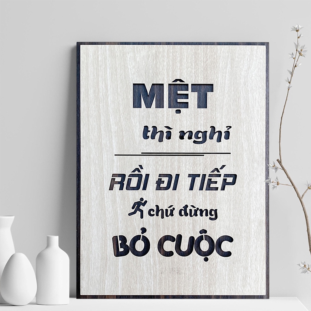 Tranh Gỗ Decor tạo động lực truyền cảm hứng  "Mệt thì nghỉ rồi bỏ cuộc"  và nhiều mẫu