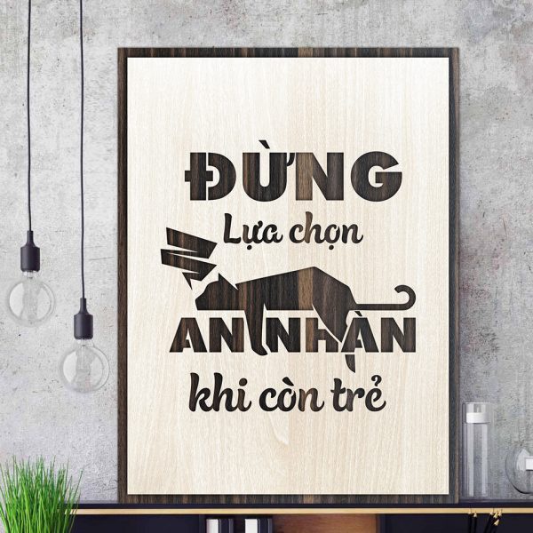 Tranh gỗ decor truyền cảm hứng "Đừng lựa chọn an nhàn khi còn trẻ"