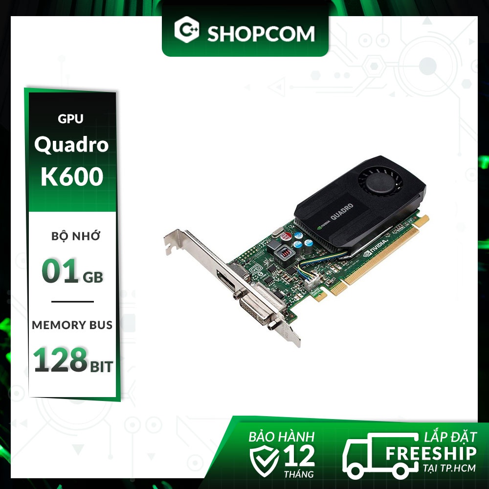 Card màn hình Nvidia Quadro K600 1Gb 128bit GDDR3 giá tốt Tháng