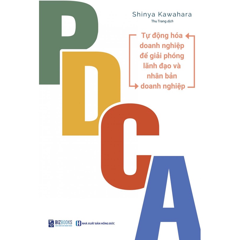 Sách - PDCA: Tự Động Hóa Doanh Nghiệp Để Giải Phóng Lãnh Đạo Và Nhân Bản Doanh Nghiệp - Bizbooks