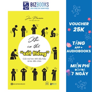 Sách - Khi cơ thể "cất tiếng" - Giải mã hơn 400 dấu hiệu từ tóc đến chân - Bizbooks