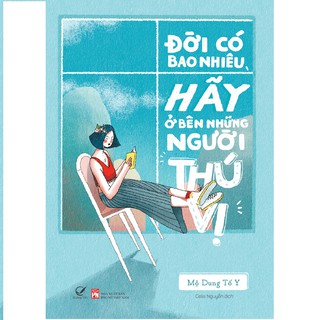 Sách Đời có bao nhiêu, hãy ở bên những người thú vị