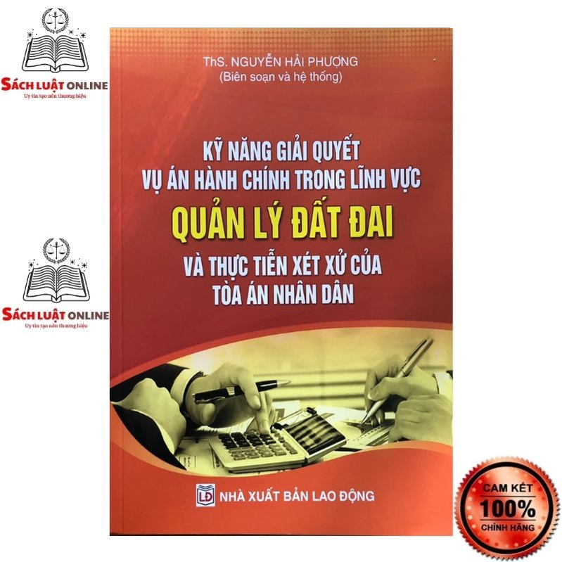 Sách - Kỹ năng giải quyết vụ án hành chính trong lĩnh vực Quản lý đất đai và thực tiễn xét xử của tòa án nhân dân...