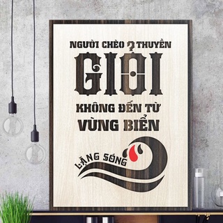 Tranh gỗ decor truyền cảm hứng "Người chèo thuyền giỏi không đến từ vùng biển lặng sóng"