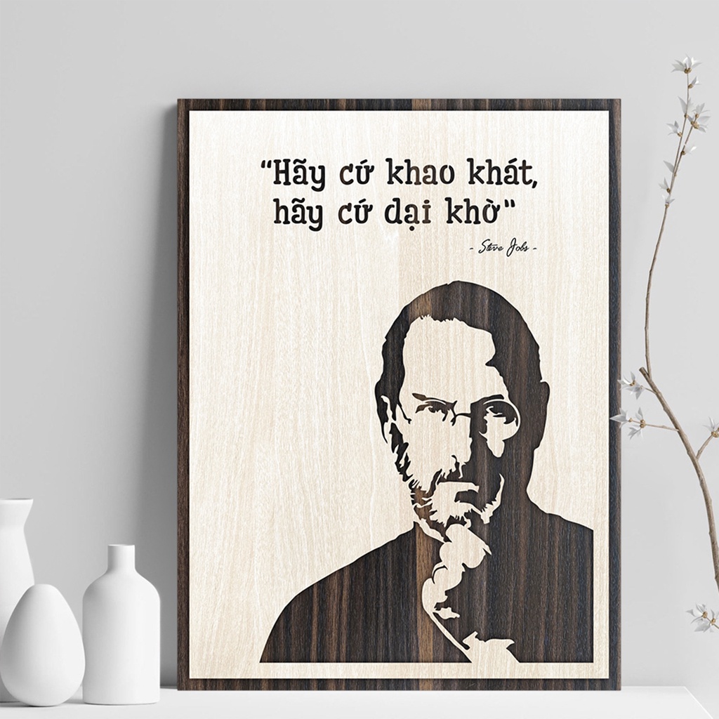 Tranh gỗ decor tạo động lực "Hãy Cứ Khao Khát Hãy Cứ Dại Khờ"