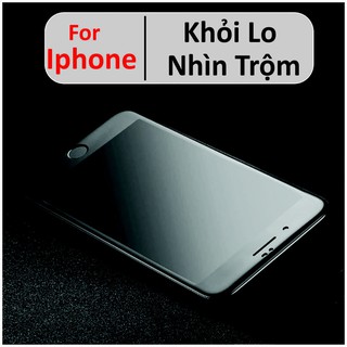 Kính cường lực chống nhìn trộm bảo vệ toàn diện màn hình điện thoại Iphone