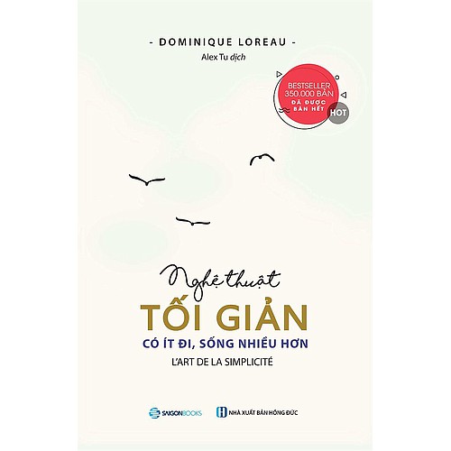 Sách - Nghệ Thuật Tối Giản - Có Ít Đi Sống Nhiều Hơn (L'art de la Simplicité) - Tác giả: Dominique Loreau