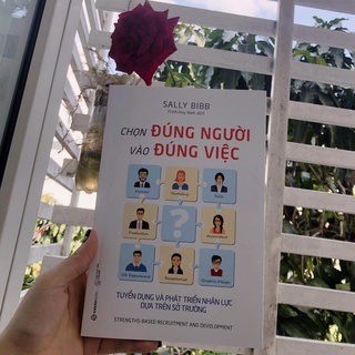 Sách - Chọn đúng người vào đúng việc: Tuyển dụng và phát triển nhân lực dựa trên sở trường - Tác giả: Sally Bibb