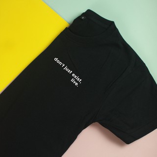Áo thun unisex cotton 100% in chữ Dont' just exist, live. [ clearance]