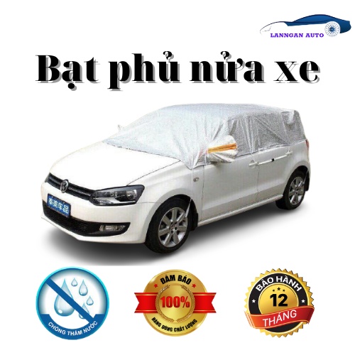 Bạt phủ nửa xe ô tô, bạt phủ nóc ô tô 7 chỗ, 4 chỗ, chống nóng, chống nắng, Chống xước