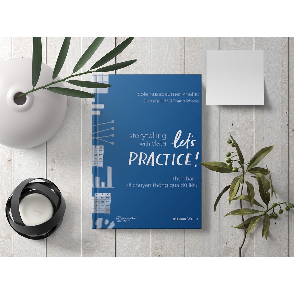 Ảnh Sách - Storytelling With Data: Let's Practice! - Thực Hành Kể Chuyện Thông Qua Dữ Liệu! 3