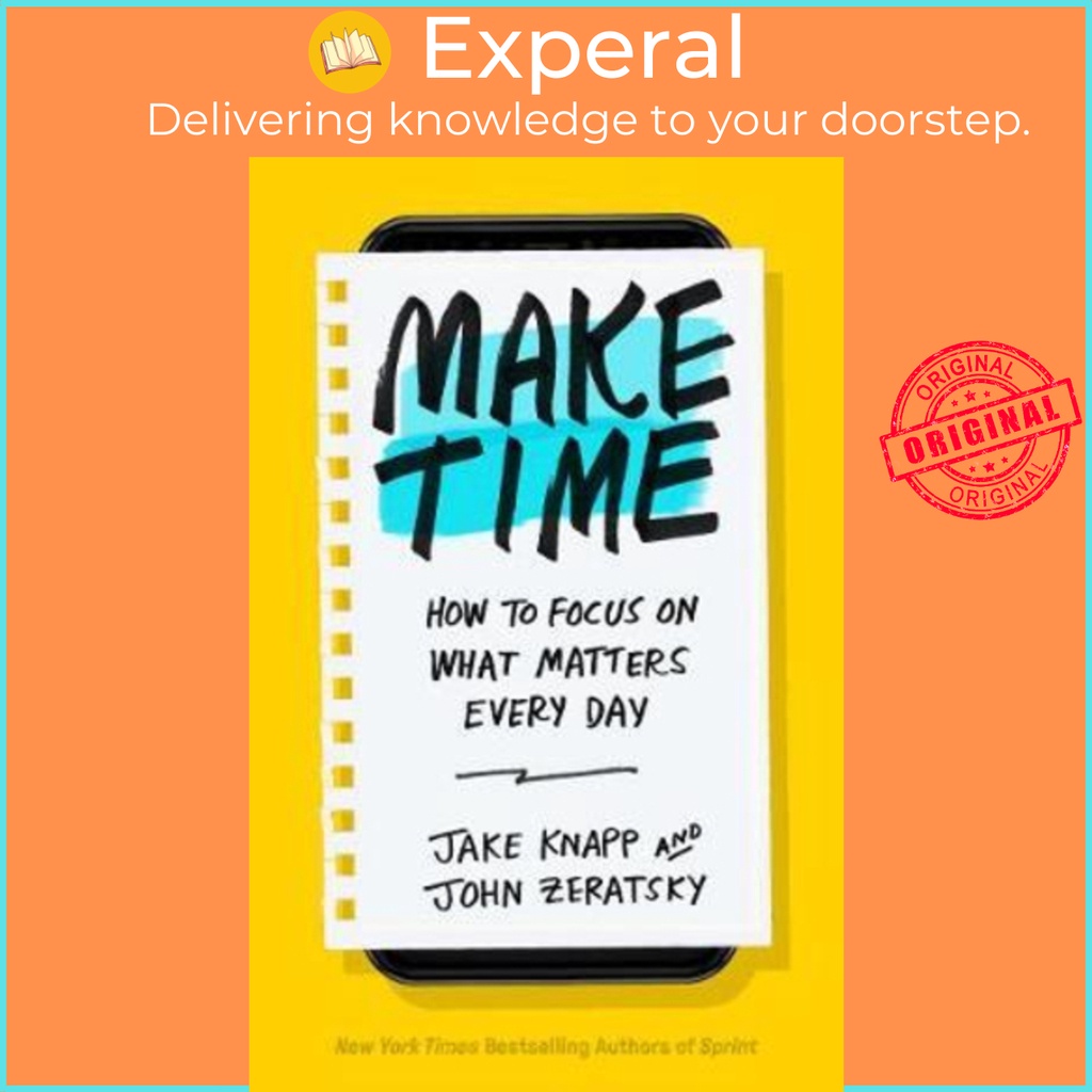 Sách - Make Time : How to Focus on What Matters Every Day by Jake Knapp ...
