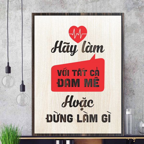 Tranh gỗ decor truyền cảm hứng "Hãy làm với tất cả đam mê hoặc đừng làm gì"