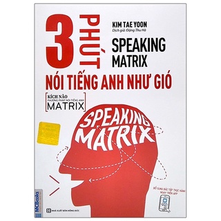 Sách - 3 Phút Nói Tiếng Anh Như Gió - Speaking Matrix - Học Kèm App Online