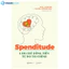 SÁCH: Spenditude: Làm chủ đồng tiền, tự do tài chính - Tác giả Janine Robertson , Paul Gordon