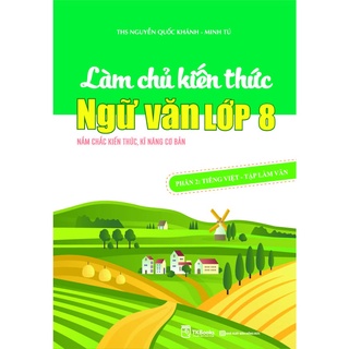 Sách - Combo Làm chủ kiến thức ngữ văn lớp 8 (tập đọc + tập làm văn) - Mcbooks