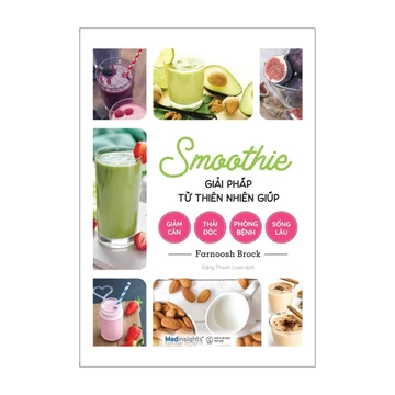 Sách - Smoothie: Giải pháp từ thiên nhiên giúp giảm cân, thải độc, phòng bệnh, sống lâu - Medinsights