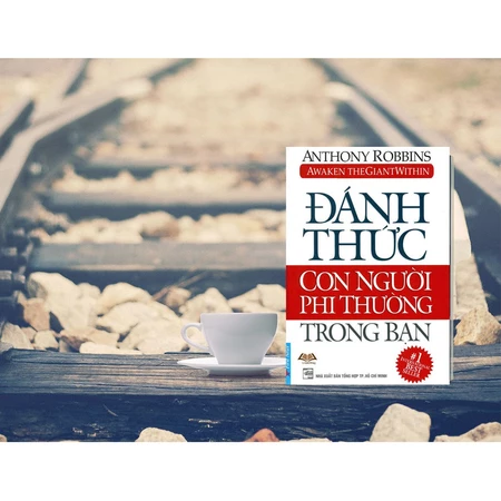 Bài học từ sách Đánh Thức Con Người Phi Thường Trong Bạn của Anthony Robbins
