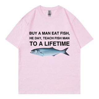 Mua Một Người Ăn Cá Ngày Ông Dạy Cá Người Đến Một Đời Ngộ nghĩnh Meme Áo Unisex Áo Thun Cotton Nam Cotton Quá Khổ Tee