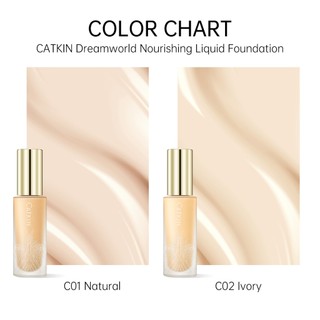 CATKIN DREAMWORLD LIOUID FOUNDATION Lỏng Nền Nuôi Dưỡng Da Dạng   Dưỡng Ẩm Che Khuyết Điểm 30ML
