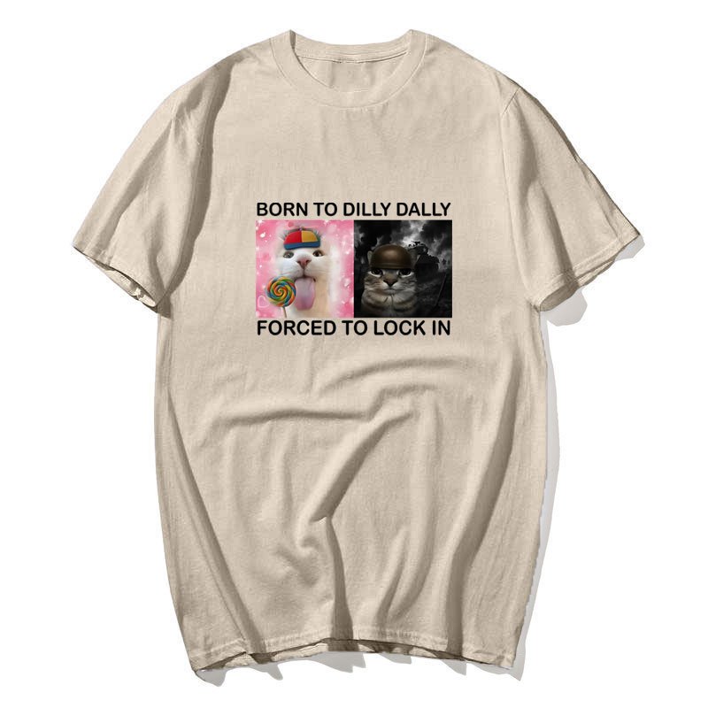 Sinh Ra Để Dilly Dally Buộc Khóa Trong Ngộ Nghĩnh Mèo Brainrot Meme Áo Thun Mùa Hè Vintage Cotton Áo Thun Thời Trang Unisex