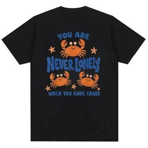 Khi bạn có cua, bạn sẽ không bao giờ cô đơn. Áo thun cotton nguyên chất Meme cua vui nhộn