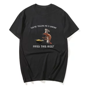 You 're Telling Me A Tôm Chiên Chiếc Áo Thun Cơm Ngộ nghĩnh Thức Ăn Meme Tôm Đầu Bếp Đồ Họa Áo Thun Cotton Quá Khổ Áo Sơ Mi