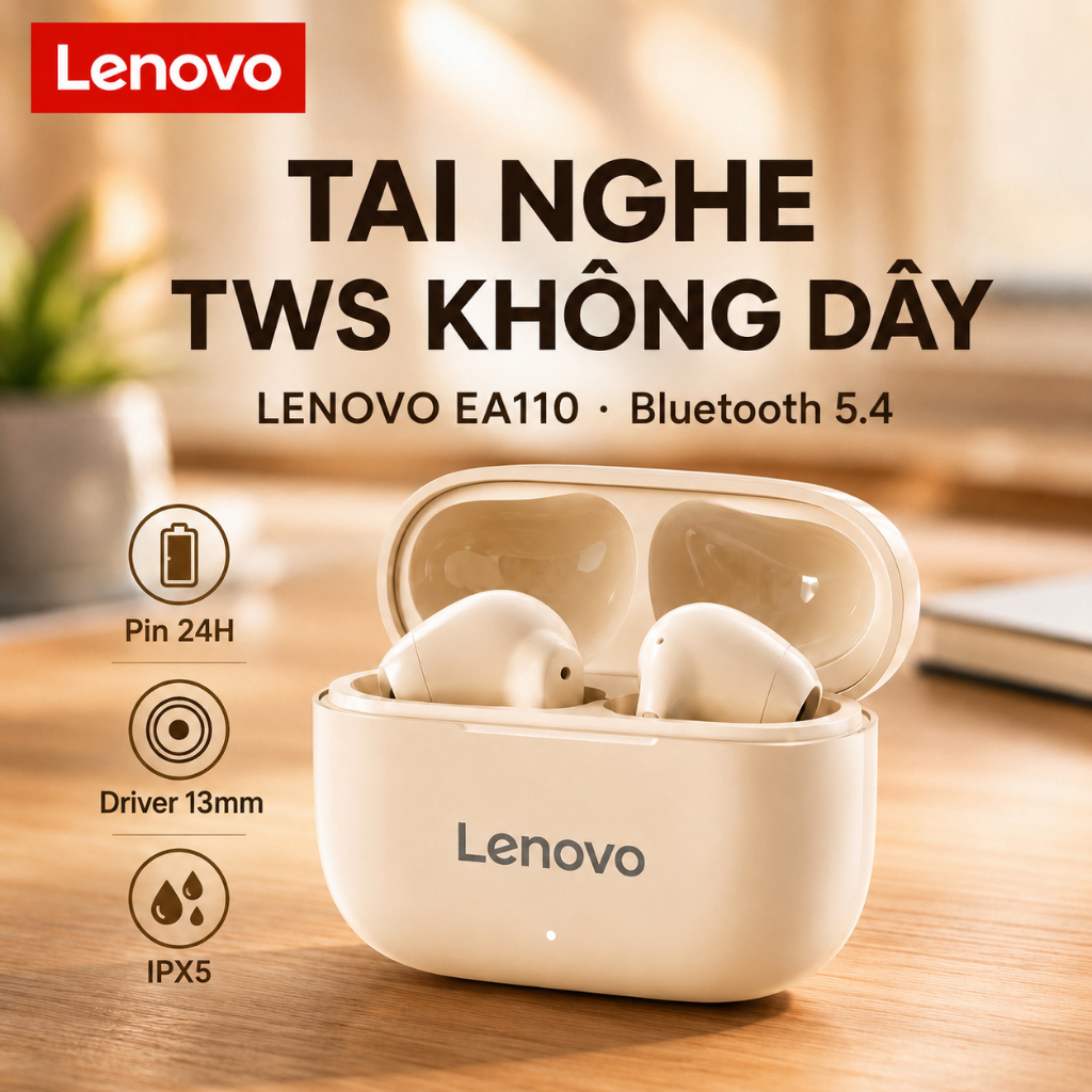 Tai Nghe Bluetooth LENOVO EA110 TWS Không Dây Bluetooth 5.4 Pin 24H Driver 13mm IPX5 Có Mic