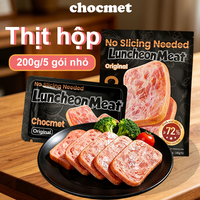 [Gói 5] Thịt Bữa Trưa CHOCMET 200g Không Cắt Lát Gợi Cảm Giàu Protein Sẵn Sàng Ăn