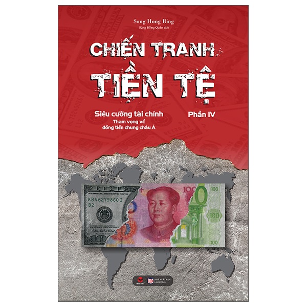 Sách - Chiến Tranh Tiền Tệ Phần IV: Siêu Cường Về Tài Chính - Tham Vọng Về Đồng Tiền Chung Châu Á