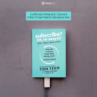 Sách - Subscribe? OK, tôi đăng ký! - Tác giả: Gabe Weisert, Tien Tzuo