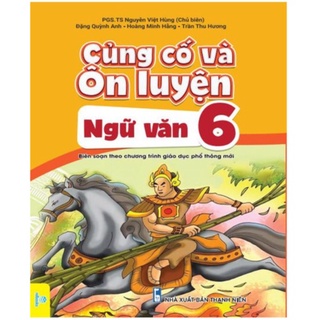 Sách - Củng Cố Và Ôn Luyện Ngữ Văn Lớp 6 - Theo chương trình GDPT mới - ndbooks