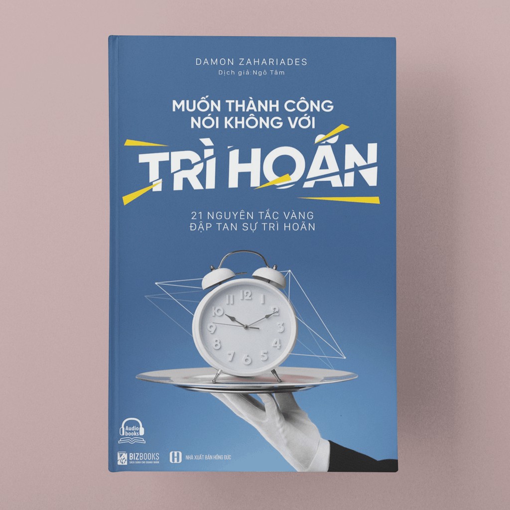 Sách 3 Cuốn Sách Kỹ Năng Mềm Đáng Đọc Nhất Mọi Thời Đại, Quản lý Thời Gian, MUỐN THÀNH CÔNG NÓI KHÔNG VỚI TRÌ HOÃN
