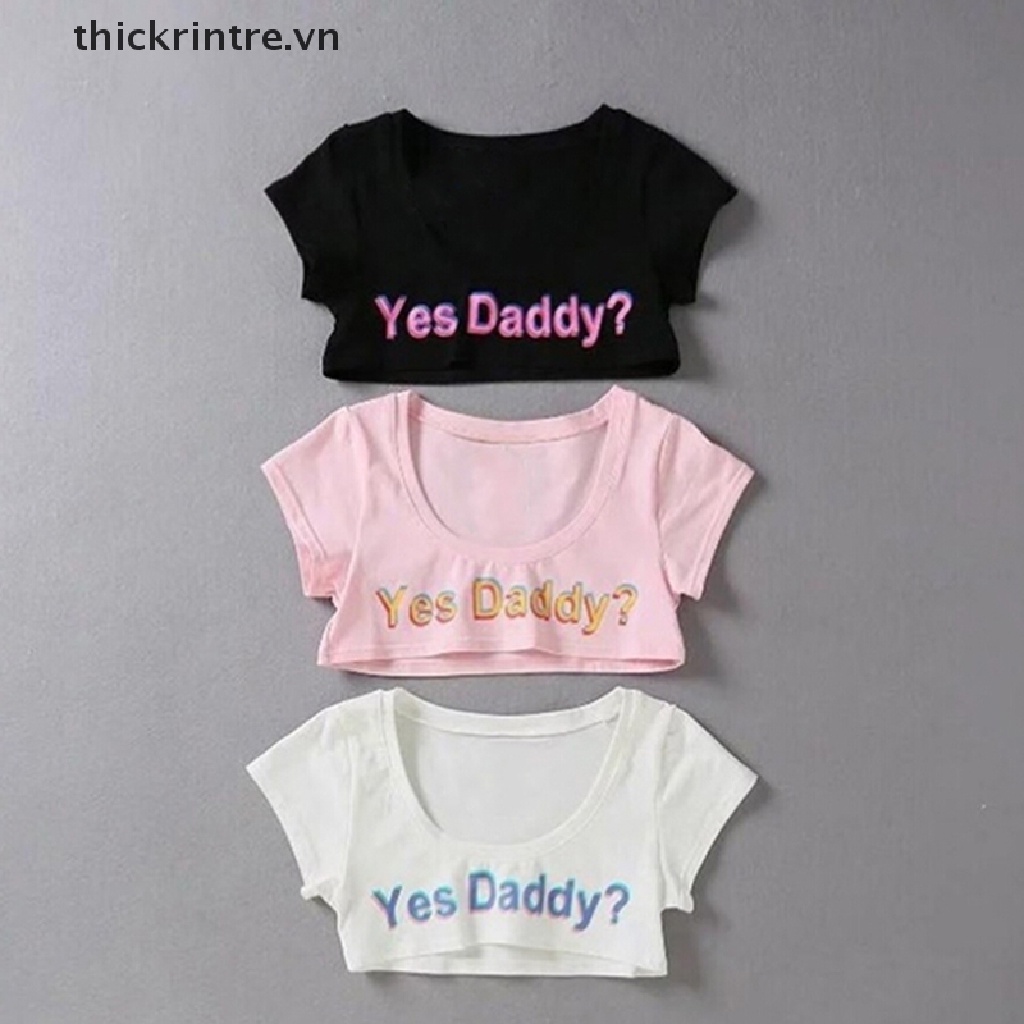 Áo Thun Lửng Ngắn Tay In Chữ Yes Daddy Cá Tính Cho Nữ