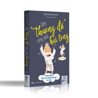 Sách - Đến thượng đế cũng phải hài lòng - Tuyệt chiêu chăm sóc khách hàng từ A - Z
