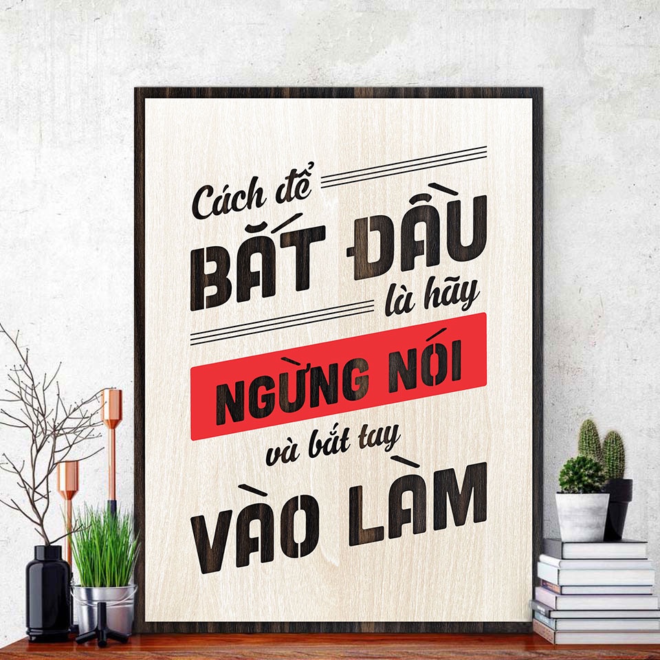 Tranh gỗ decor truyền cảm hứng "Cách để bắt đầu là hãy ngừng nói và bắt tay vào làm"