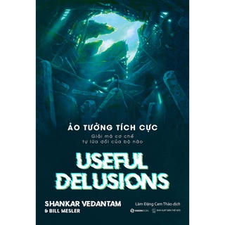 Sách - Ảo Tưởng Tích Cực - Useful Delusions