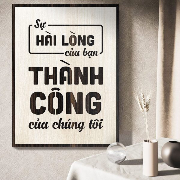 Tranh gỗ decor truyền cảm hứng "Sự hài lòng của Bạn là thành công của chúng tôi" và nhiều mẫu