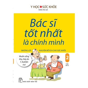 Sách-Bác Sĩ Tốt Nhất Là Chính Mình: Những Lời Khuyên Bổ ÍCh Cho Sức Khỏe (Tập 02)