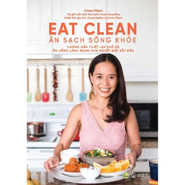 Sách - Eat Clean Ăn Sạch Sống Khỏe ( Tác giả Emma Phạm ) Cẩm Nang Ăn Uống Lành Mạnh Khoa Học